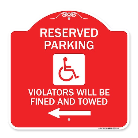 Reserved Parking Violators Will Be Fined And Towed Left Arrow Symbol, Red & White Aluminum Sign